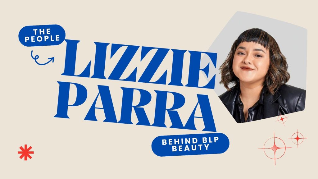 Orang dibalik BLP Beauty, Lizzie Parra, brand yang mengubah standar kecantikan Indonesia